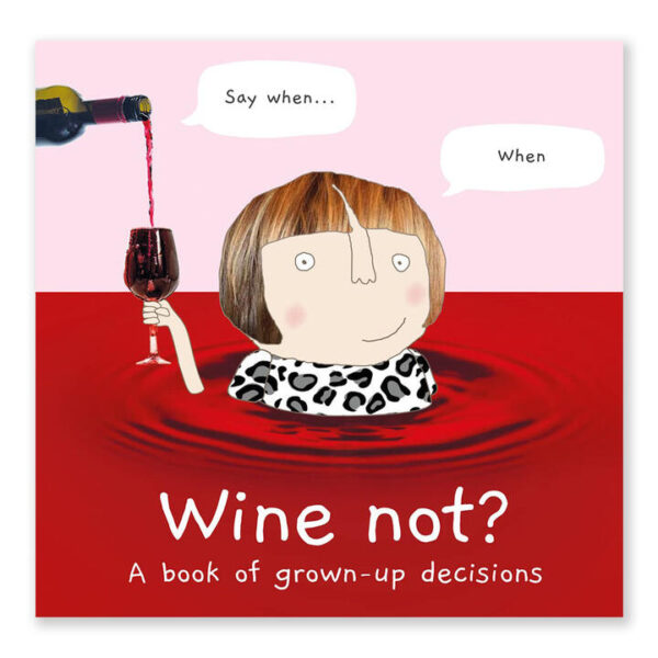 Wine Not? A Book of Grown-Up Decisions