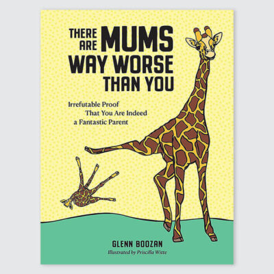 There are Mums Way Worse than You